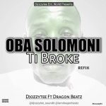 DJ Ozzytee ft. Dragon Beatz Oba Solomoni Ti Broke Refix mp3 download