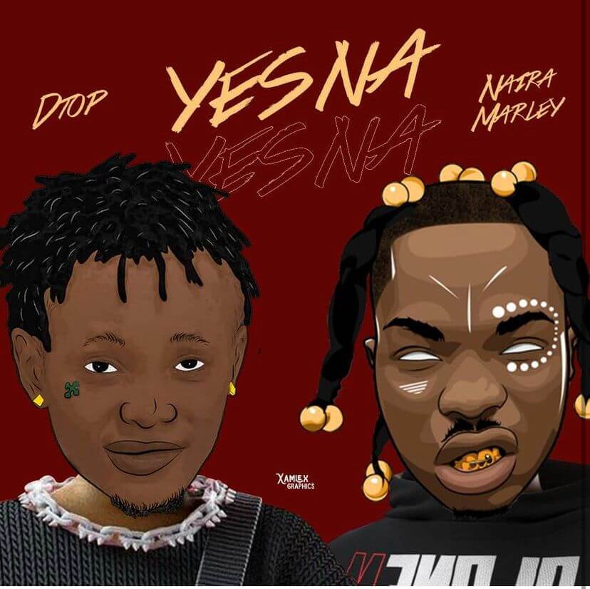 DTop ft Naira Marley Yes Na mp3 download