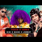 Kidi Touch It Remix Ft. Guchi Joeboy mp3 download