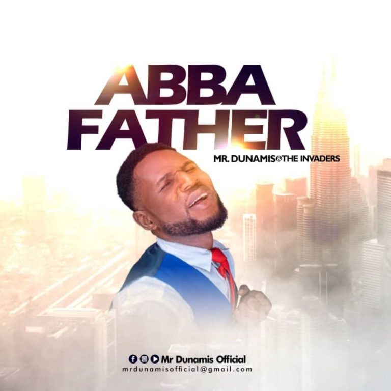 Mr. Dunamis – Abba Father