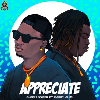 Olofin Sniper ft Barry Jhay – Appreciate