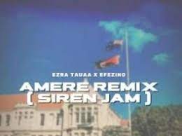 Ezra Tauaa Efezino – Amere Siren Remix