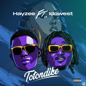 Hayze Ft. Idowest Totondike mp3 download