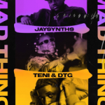 JaySynths Mad Thing Ft. Teni DTG mp3 download