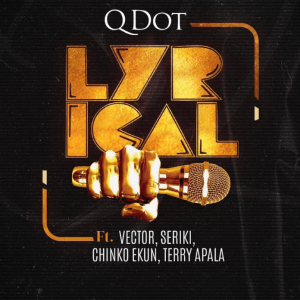 Qdot Ft Vector Seriki Chinko Ekun Terry Apala – Lyrical