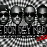 Sinzu – E Don Dey Madt ft. 2Baba M.I Abaga 1 Mp3 Download