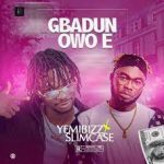 Yemibizz Ft. Slimcase Gbadun Owo E Mp3 Download