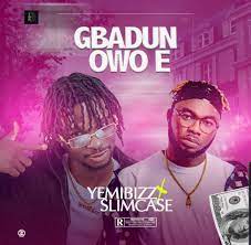 Yemibizz Ft. Slimcase Gbadun Owo E Mp3 Download