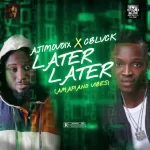 Ajimovoix Ft. C blvck Later Later Amapiano Vibes Mp3 Download