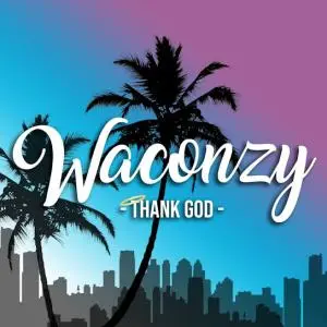 Waconzy Thank God Mp3 Download