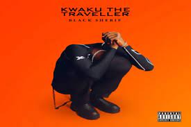 Black Sherif Kwaku The Traveller LYRICS