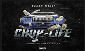 Ceeza Milli Chop Life Mp3 Download