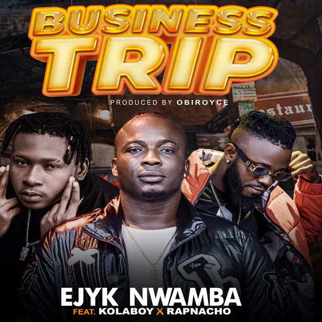 Ejyk Nwamba Business Trip ft Kolaboy Rapnacho Mp3 Download