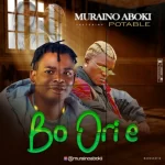 Muraino Aboki Bo Ori E Ft. Portable Mp3Download