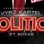 Vybz Kartel Politics Ft. Roxxie Mp3 Download