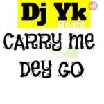 DJ YK Beats Jehovah Carry Me Dey Go My Husband House Mp3 Download