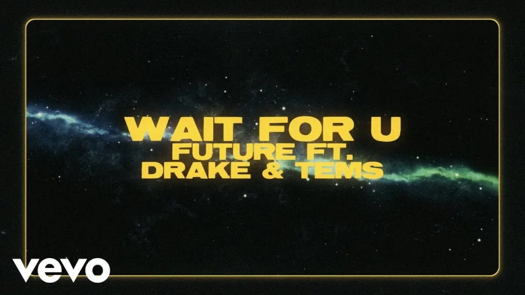 Future – Wait For U ft. Drake & Tems