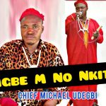 Chief Michael Udegbi Oge M No Nkiti Mp3 Download