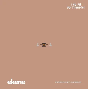 Ekene I No Fit Do Transfer mp3 download