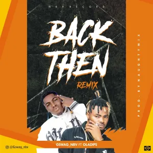 Gswag Back Then Remix ft. Oladips mp3 download