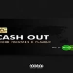 Senior Maintain Ft Flavour Cash Out mp3 download