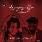 Sooflashy Ft. Waga G Wezuga Ya mp3 download