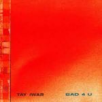 Tay Iwar Bad4u Mp3 Download