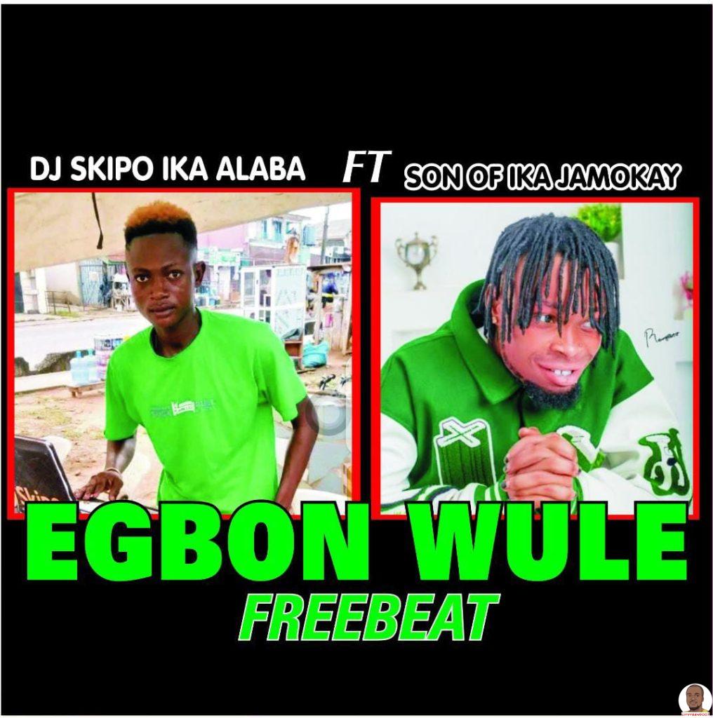 DJ Skipo ft. Son of Ika Jamokay Egbon Wule Beat mp3 download