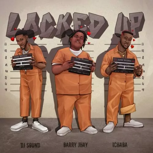 DJ Sound ft Barry Jhay Ichaba Locked Up mp3 download