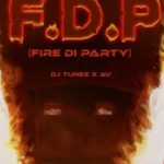 DJ Tunez FDP Fire Di Party ft. AV Mp3 Download