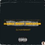 Dj Kaysmart Dance Body Breaker mp3 download