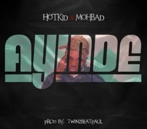 Hotkid Ayinde ft. Mohbad Mp3 Download