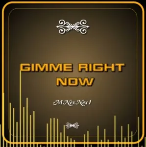 M Nex Nex I Gimme Right Now mp3 download