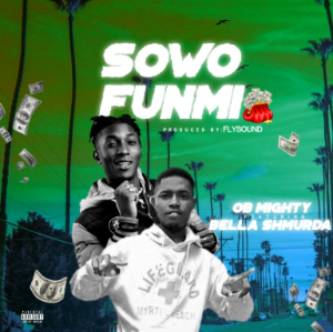 OB Mighty & Bella Shmurda Sowo Funmi Mp3 Download