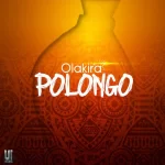 Olakira – Polongo Lyrics