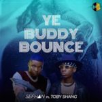 Sefhan Ye Buddy Bounce Ft Toby Shang mp3 download