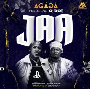 Agaga Ft Qdot Jaa Mp3 Download