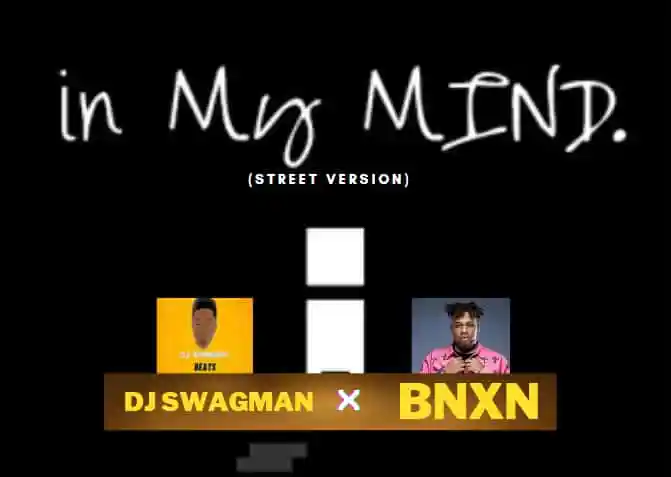 DJ Swagman ft. BNXN In My Mind Street Version mp3 download