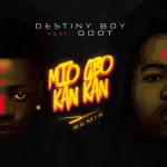 Destiny Boy Mio Gbo Kan Kan Remix Ft. Qdot mp3 download