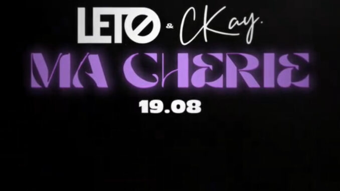 Leto ft CKay Ma Cherie mp3 download