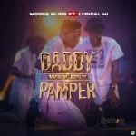 Moses Bliss Daddy Wey Dey Pamper Mp3 Download