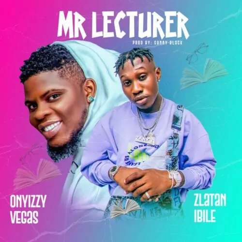 Onyizzy Vegas ft Zlatan Mr Lecturer mp3 download