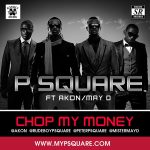 P Square Chop My Money remix ft Akon May D mp3 download