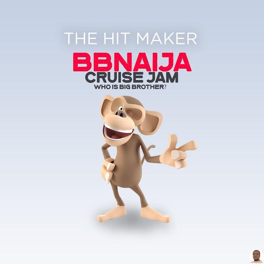 The Hit Maker Bbnaija Cruise Jam Who is Big Brother mp3 download