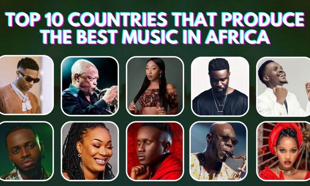 Top 10 African Countries That Produce The Best Music