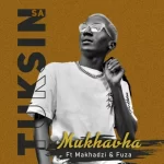 TuksinSA ft Makhadzi Fuza Mukhavha mp3 download