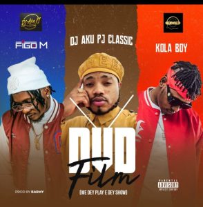 Dj Aku PJ Classic DVD Film We Dey Play E Dey Show Ft. Kolaboy Figo M mp3 download