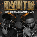 MACG Ft. Sir Trill Bailey Emjaykeyz NKANTIN mp3 download