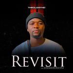 TheologyHD Ft. Josiah De Disciple Revisit mp3 download