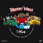 D Black Trotro Vibes Ft. Major League DJz Sefa Mona 4 Reall Ginja Of Hype mp3 download